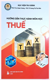 Hướng dẫn thực hành môn học Thuế (XB năm 2024)